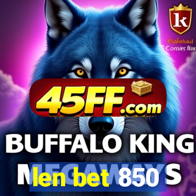 len bet 850